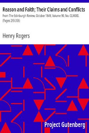 [Gutenberg 15563] • Reason and Faith; Their Claims and Conflicts / From The Edinburgh Review, October 1849, Volume 90, No. CLXXXII. (Pages 293-356)